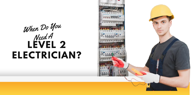 When Do You Need A Level 2 Electrician